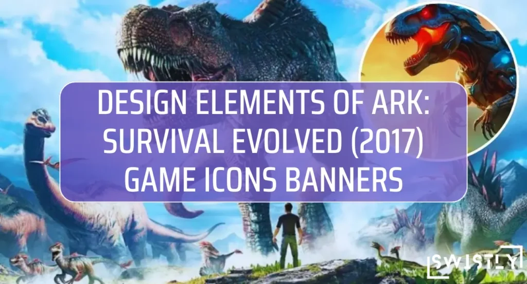 Design Elements of ARK Survival Evolved (2017) Game Icons Banners