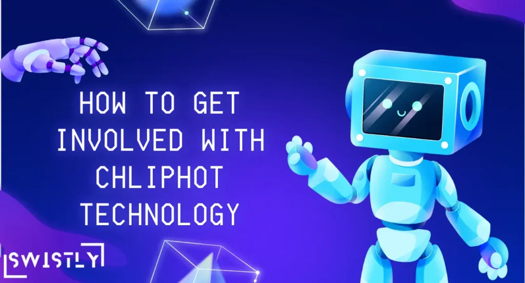 How to Get Involved with Chliphot Technology