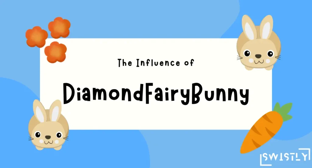 The Influence of DiamondFairyBunny