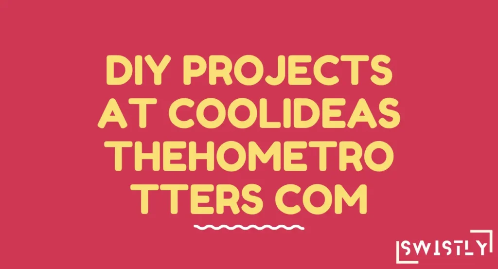 DIY Projects at CoolIdeas theHomeTrotters com