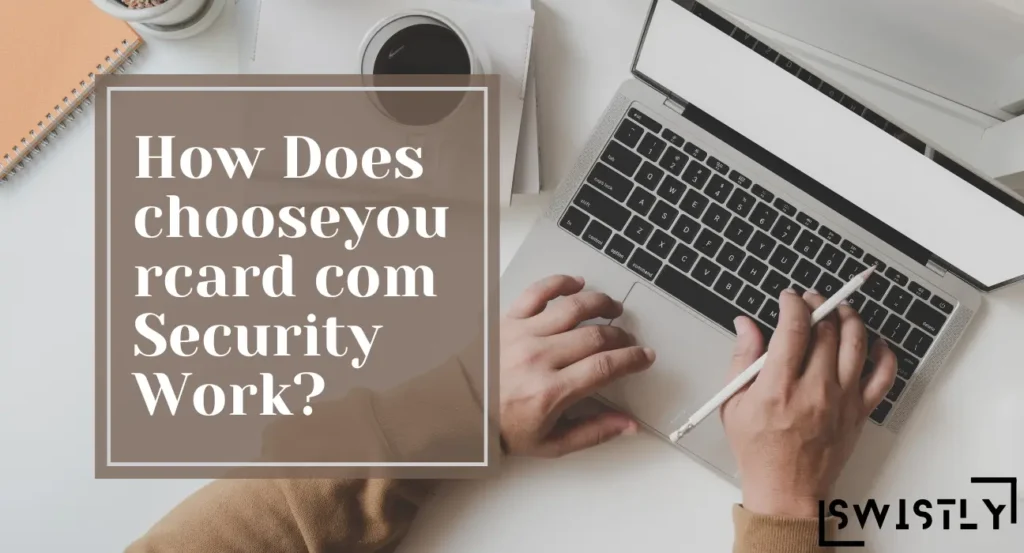 How Does chooseyourcard com Security Work