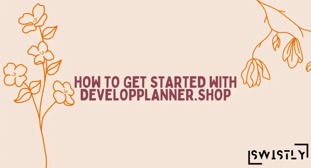 How to Get Started with DevelopPlanner.shop