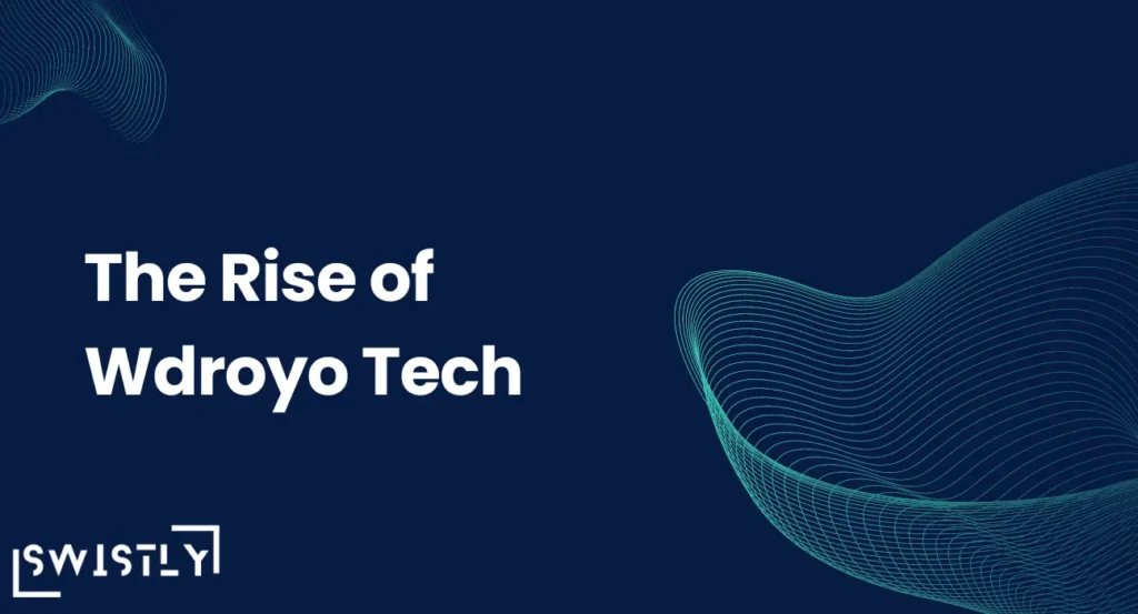 The Rise of Wdroyo Tech