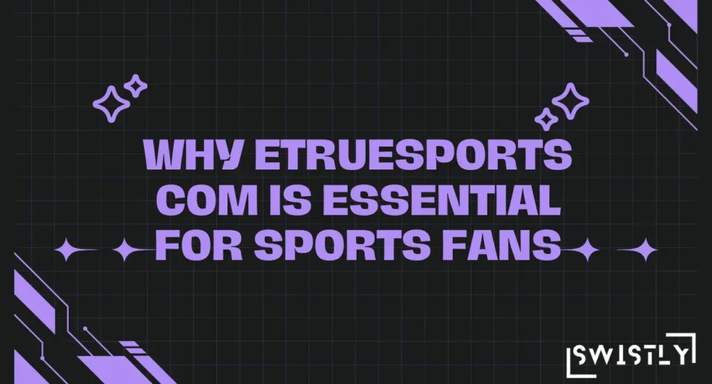 Why etruesports com is Essential for Sports Fans