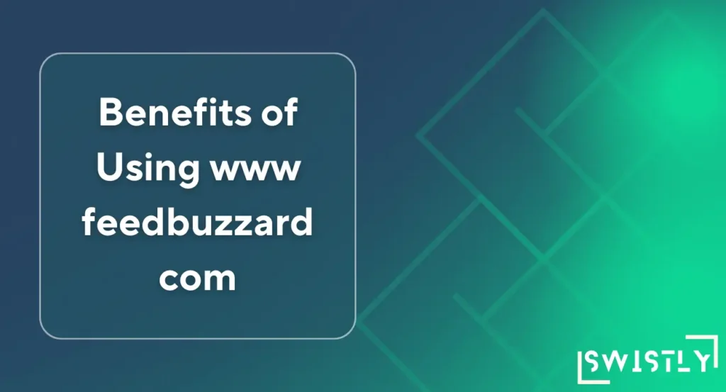 Benefits of Using www feedbuzzard com