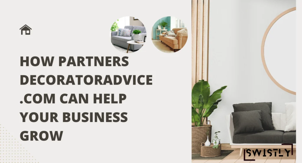 How Partners DecoratorAdvice .com Can Help Your Business Grow