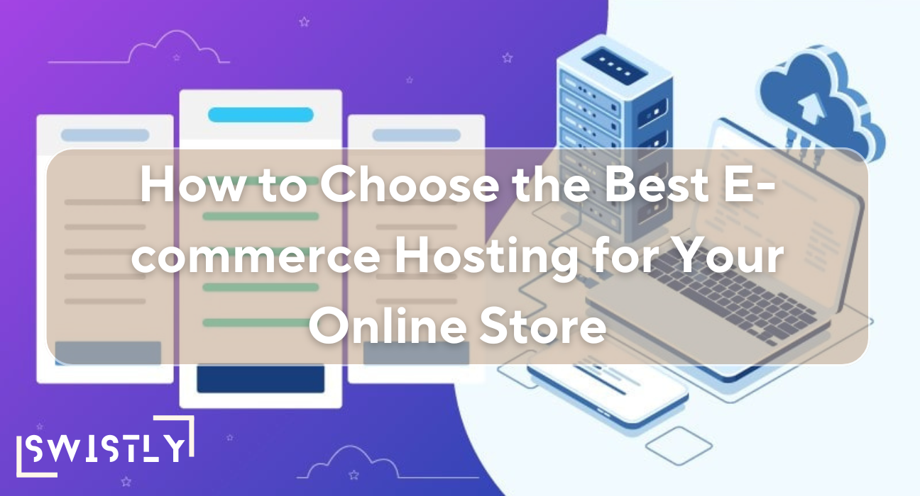 How to Choose the Best E-commerce Hosting for Your Online Store