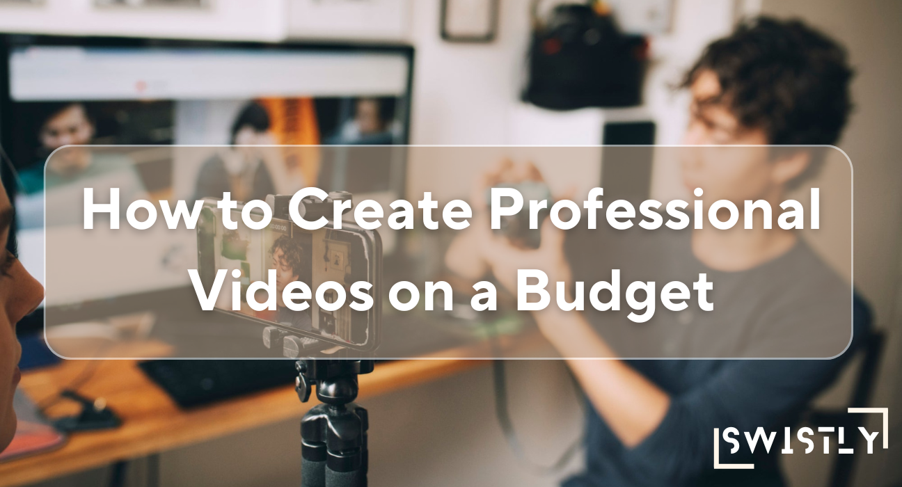 How to Create Professional Videos on a Budget