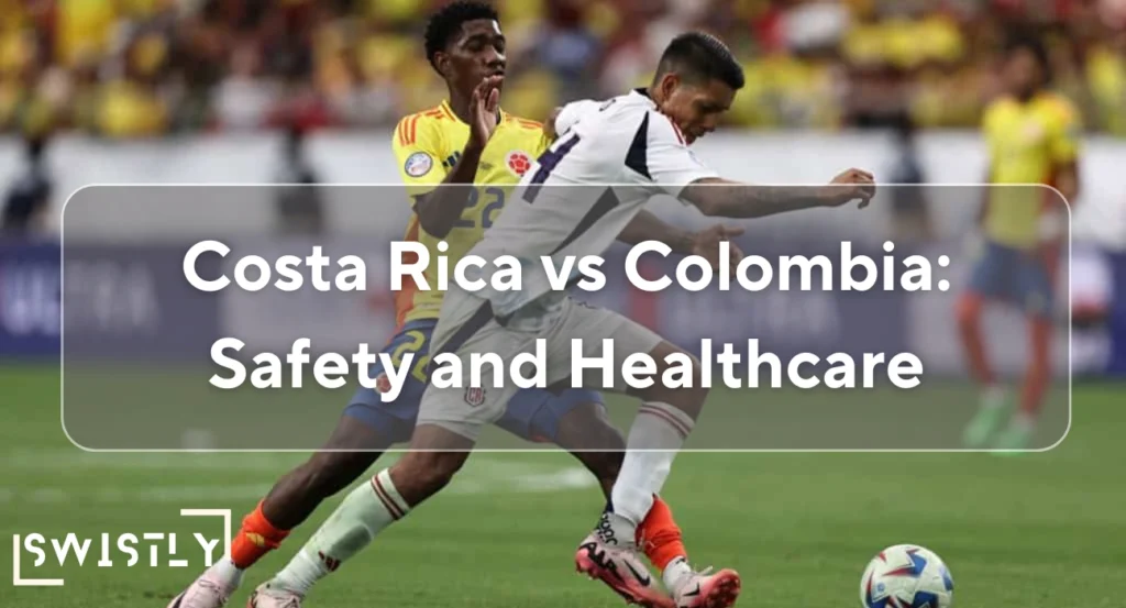 Costa Rica vs Colombia Safety and Healthcare